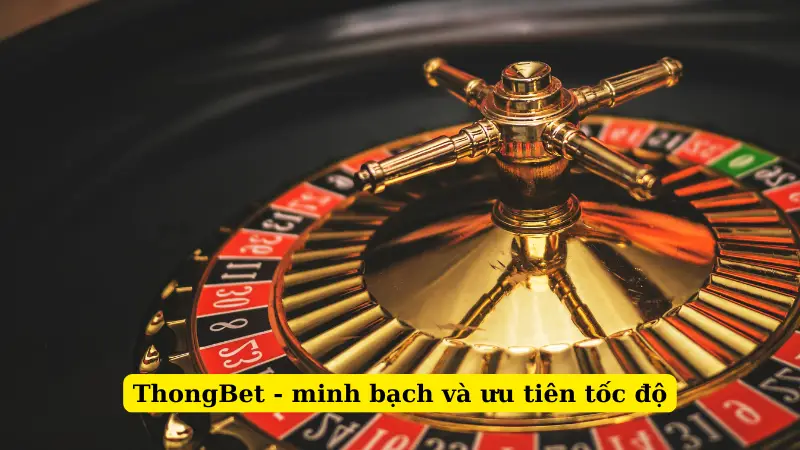 ThongBet - minh bạch và ưu tiên tốc độ